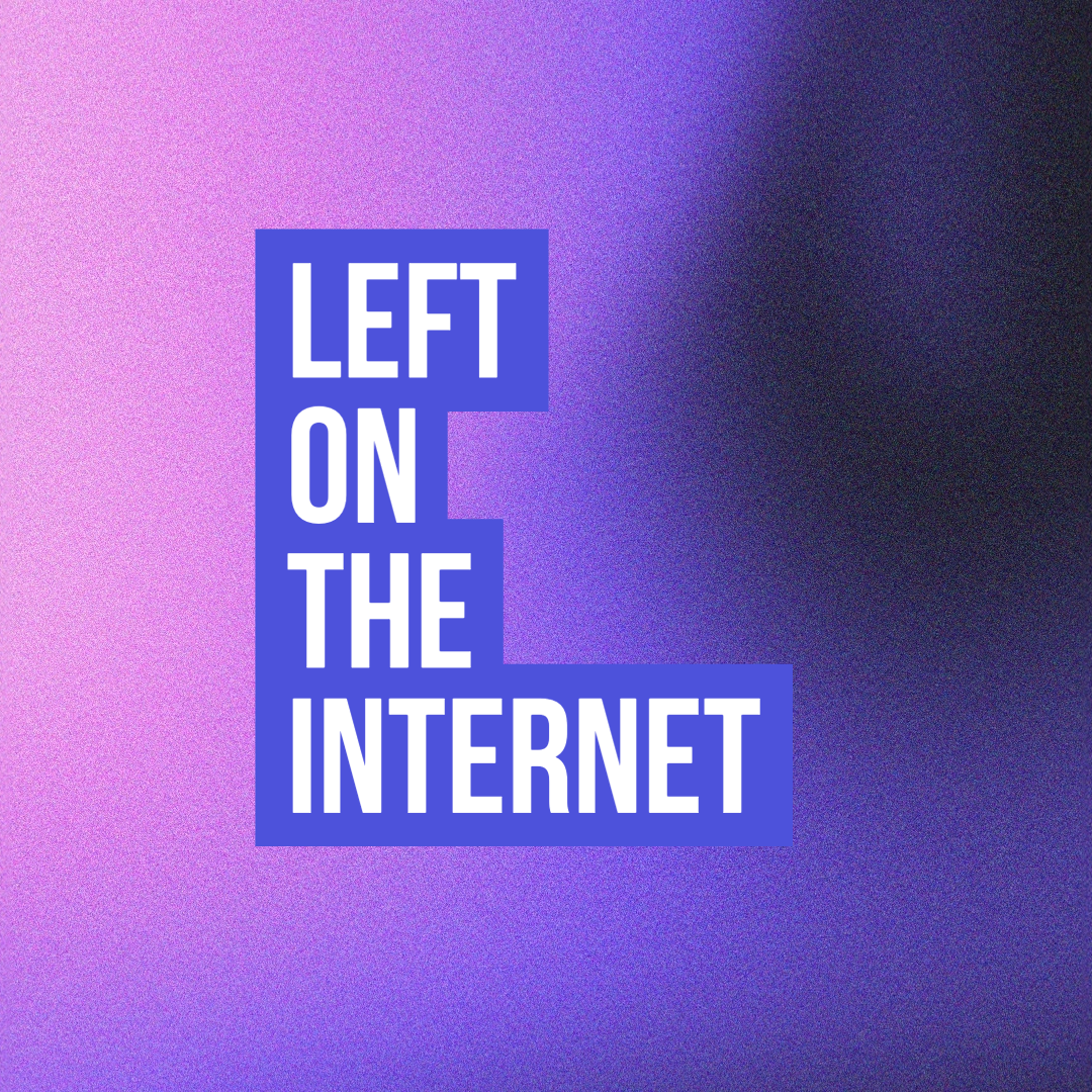 Left on The Internet